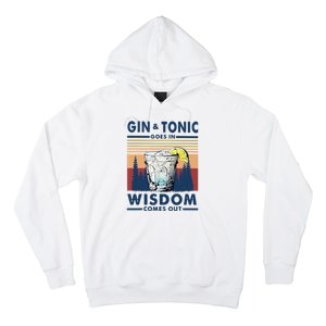 Gin Goes In Wisdom Comes Out And Tonic Hoodie