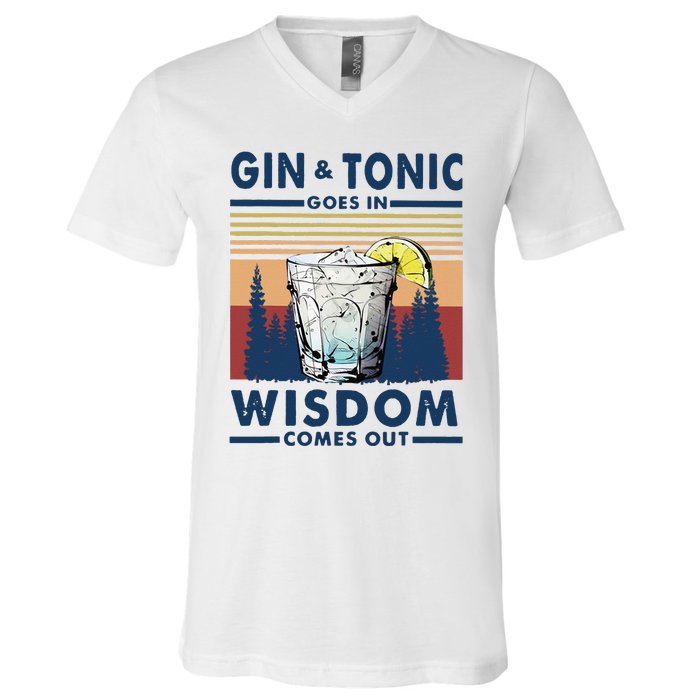 Gin Goes In Wisdom Comes Out And Tonic V-Neck T-Shirt