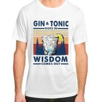 Gin Goes In Wisdom Comes Out And Tonic Adult ChromaSoft Performance T-Shirt