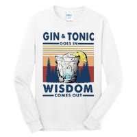 Gin Goes In Wisdom Comes Out And Tonic Tall Long Sleeve T-Shirt