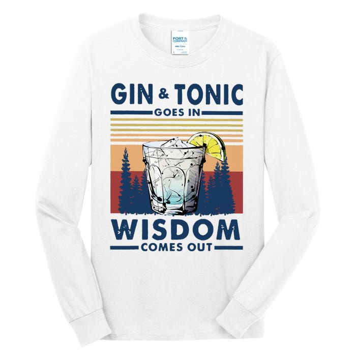 Gin Goes In Wisdom Comes Out And Tonic Tall Long Sleeve T-Shirt