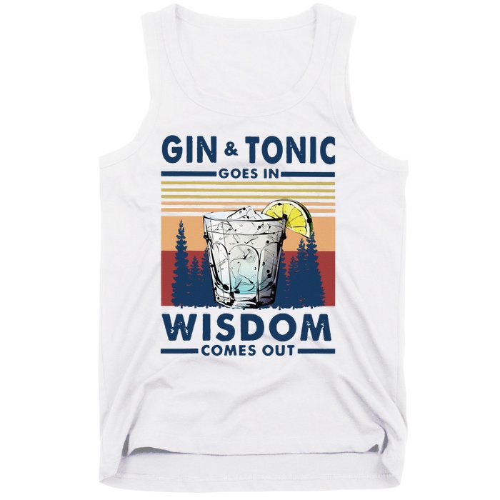 Gin Goes In Wisdom Comes Out And Tonic Tank Top