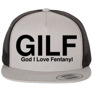 Gilf God I Love Fentanyl Flat Bill Trucker Hat