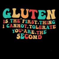 Groovy Gluten Is The First Thing I Cannot Tolerate Button