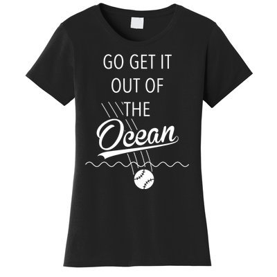 Go Get It Out of the Ocean Blue Women's T-Shirt