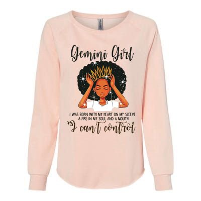 Gemini Girl I Cant Control Zodiac Birthday Black Woman Womens California Wash Sweatshirt