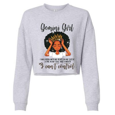 Gemini Girl I Cant Control Zodiac Birthday Black Woman Cropped Pullover Crew