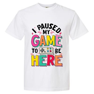 Gamer Girl I Paused My Game To Be Here Garment-Dyed Heavyweight T-Shirt