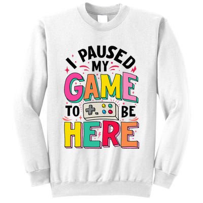 Gamer Girl I Paused My Game To Be Here Sweatshirt