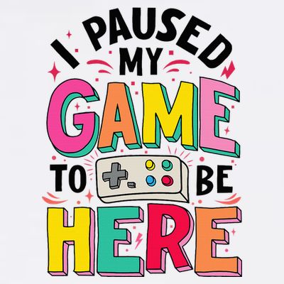 Gamer Girl I Paused My Game To Be Here T-Shirt