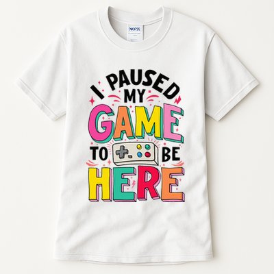 Gamer Girl I Paused My Game To Be Here Tall T-Shirt