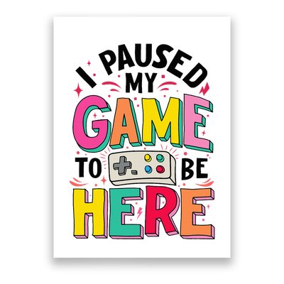 Gamer Girl I Paused My Game To Be Here Poster