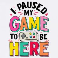 Gamer Girl I Paused My Game To Be Here Toddler T-Shirt