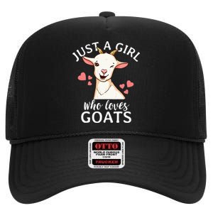 Goat Girl Just A Girl Who Loves Goats Farmer Goat Mom High Crown Mesh Back Trucker Hat