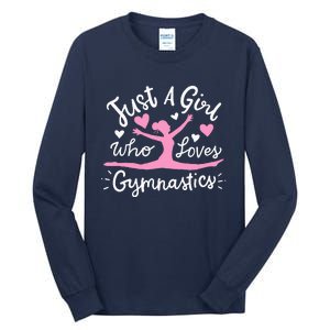 Gymnastics Gymnast Just A Girl Who Loves Gymnastics Tall Long Sleeve T-Shirt