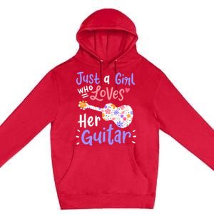 Guitar Guitarist Just A Girl Who Loves Her Guitar Gift Premium Pullover Hoodie