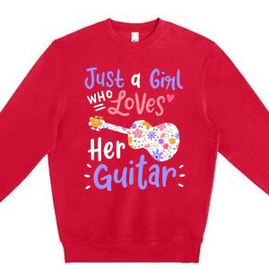 Guitar Guitarist Just A Girl Who Loves Her Guitar Gift Premium Crewneck Sweatshirt