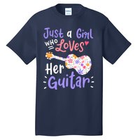 Guitar Guitarist Just A Girl Who Loves Her Guitar Gift Tall T-Shirt