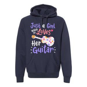 Guitar Guitarist Just A Girl Who Loves Her Guitar Gift Premium Hoodie