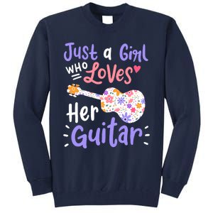 Guitar Guitarist Just A Girl Who Loves Her Guitar Gift Tall Sweatshirt