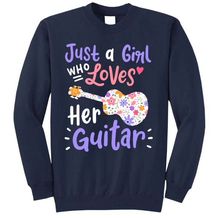 Guitar Guitarist Just A Girl Who Loves Her Guitar Gift Tall Sweatshirt