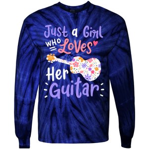 Guitar Guitarist Just A Girl Who Loves Her Guitar Gift Tie-Dye Long Sleeve Shirt