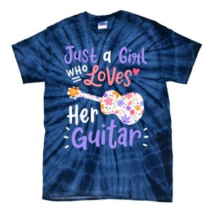 Guitar Guitarist Just A Girl Who Loves Her Guitar Gift Tie-Dye T-Shirt