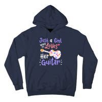 Guitar Guitarist Just A Girl Who Loves Her Guitar Gift Tall Hoodie