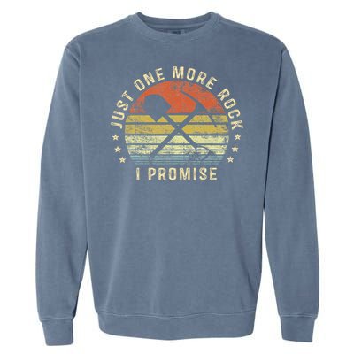 Geology Gifts Just One More Rock I Promise Funny Geologist Garment-Dyed Sweatshirt