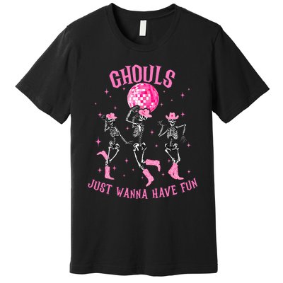 Girl Ghouls Just Wanna Have Fun Disco Party Dancing Skeleton Premium T-Shirt