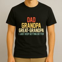 Great Grandpa Just Keep Getting Better Family Appreciation Graphic T-Shirt