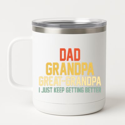 Great Grandpa Just Keep Getting Better Family Appreciation Graphic 12 oz Stainless Steel Tumbler Cup