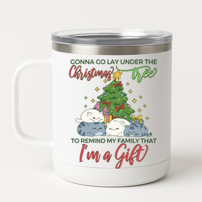 Gonna Go Lay Under The Christmas Tree Sarcastic Xmas Gift 12 oz Stainless Steel Tumbler Cup