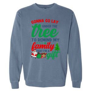 Gonna Go Lay Under The Tree Christmas Family Matching Xmas Meaningful Gift Garment-Dyed Sweatshirt