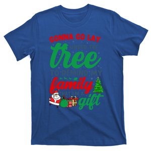 Gonna Go Lay Under The Tree Christmas Family Matching Xmas Meaningful Gift T-Shirt