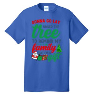 Gonna Go Lay Under The Tree Christmas Family Matching Xmas Meaningful Gift Tall T-Shirt