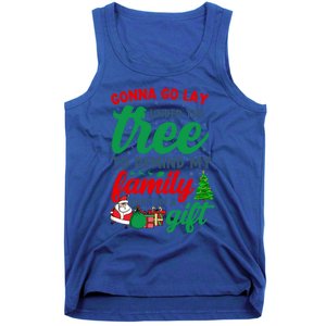 Gonna Go Lay Under The Tree Christmas Family Matching Xmas Meaningful Gift Tank Top