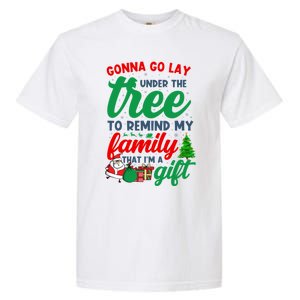 Gonna Go Lay Under The Tree Christmas Family Matching Xmas Meaningful Gift Garment-Dyed Heavyweight T-Shirt