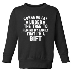 Gonna Go Lay Under The Tree To Remind My Family Christmas Toddler Sweatshirt