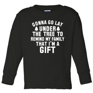 Gonna Go Lay Under The Tree To Remind My Family Christmas Toddler Long Sleeve Shirt