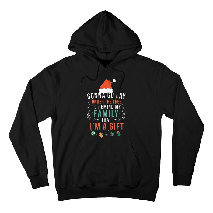 Gonna Go Lay Under The Tree To Remind My Family Im A Gift Hoodie