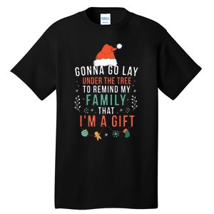 Gonna Go Lay Under The Tree To Remind My Family Im A Gift Tall T-Shirt