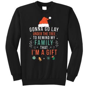 Gonna Go Lay Under The Tree To Remind My Family Im A Gift Tall Sweatshirt