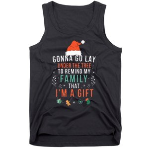 Gonna Go Lay Under The Tree To Remind My Family Im A Gift Tank Top