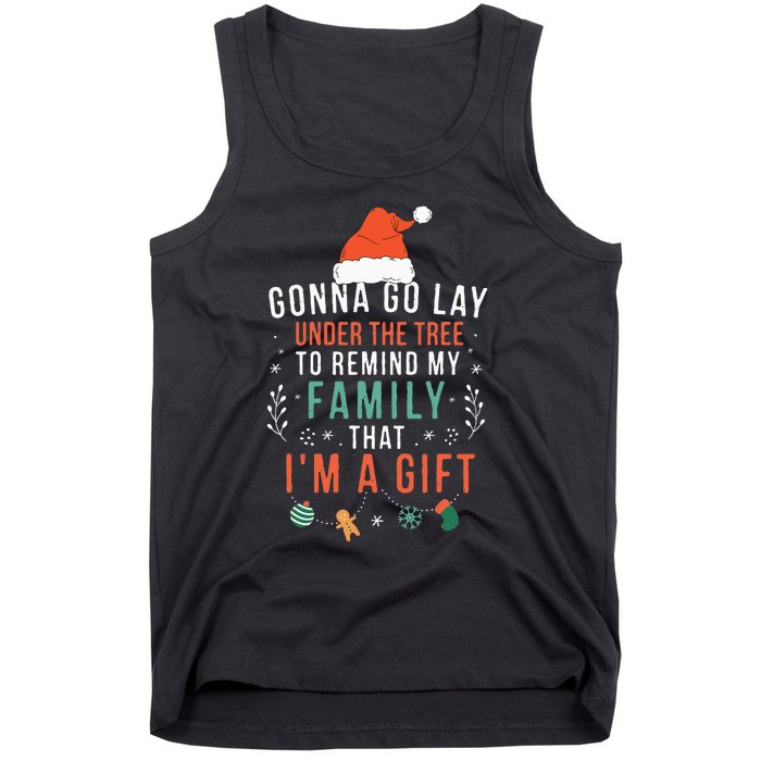 Gonna Go Lay Under The Tree To Remind My Family Im A Gift Tank Top