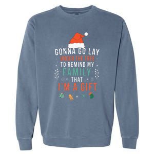 Gonna Go Lay Under The Tree To Remind My Family Im A Gift Garment-Dyed Sweatshirt