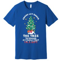 Gonna Go Lay Under The Tree Funny Family Christmas Sarcastic Cool Gift Premium T-Shirt