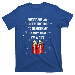 Gonna Go Lay Under Tree To Remind My Family That Im A Gift Cute Gift T-Shirt