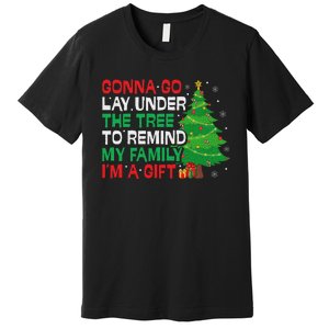 Gonna Go Lay Under The Tree Funny Family Christmas Premium T-Shirt