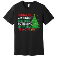 Gonna Go Lay Under The Tree Funny Family Christmas Premium T-Shirt